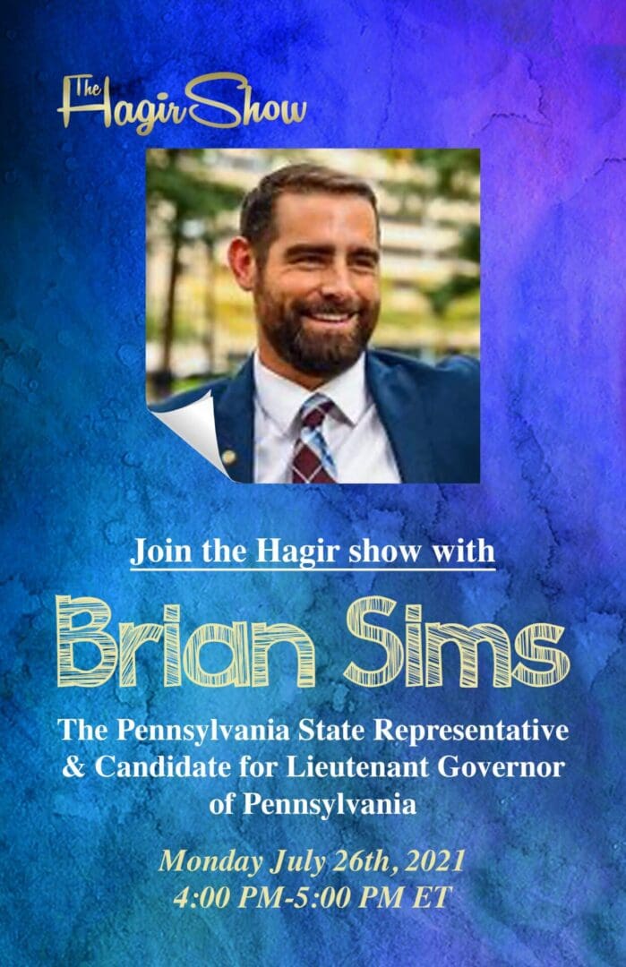 A poster with a picture of a man and the words " join the hugiir show with brian sims, pa state representative & candidate for